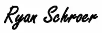 Ryan Schroer's signature.